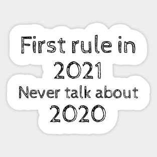 First Rule In 2021 Never Talk About 2020, New Years Eve 2021 Sticker